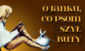 Janek, który psom szył buty w Kordianie – historia pełna inspiracji